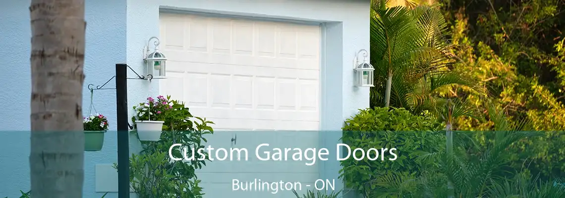Custom Garage Doors Burlington - ON